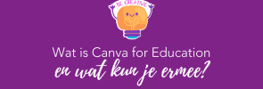 Wat is Canva for Education en wat kun je ermee