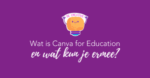 Wat is Canva for Education en wat kun je ermee