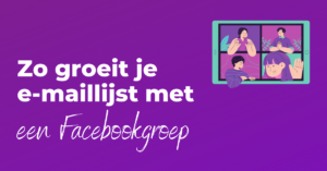 Zo groeit je e-maillijst met een Facebookgroep