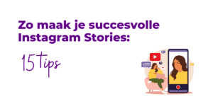 Zo maak je succesvolle Instagram Stories tips