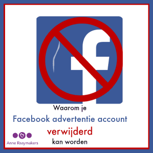 Waarom je Facebook Advertentie account verwijderd kan worden