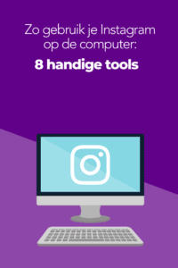Zo gebruik je Instagram op de computer 8 handige tools
