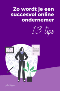 Zo wordt je een succesvol online ondernemer 13 tips