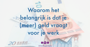 Waarom het belangrijk is dat je (meer) geld vraagt voor je werk