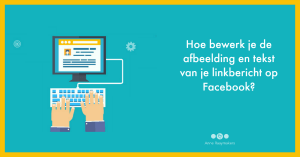 Hoe bewerk je de afbeelding en tekst van je linkbericht op Facebook